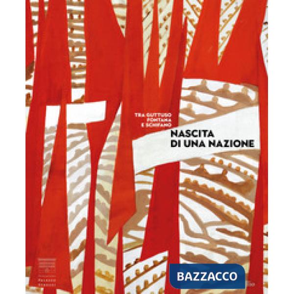 Nascita di una nazione. Arte italiana dal dopoguerra al Sessantotto