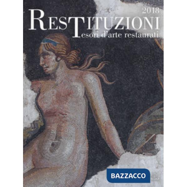 Restituzioni. Tesori d'arte restaurati 2018. Catalogo della mostra (Torino, 28 m