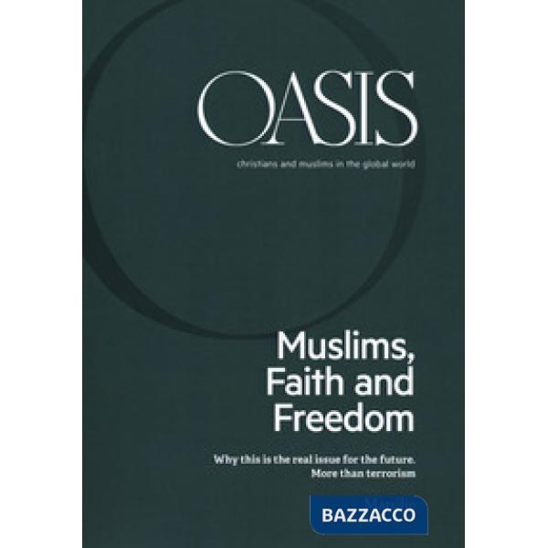 Oasis. Cristiani e musulmani nel mondo globale. Ediz. inglese (2018). Vol. 26: Muslims, faith and freedom
