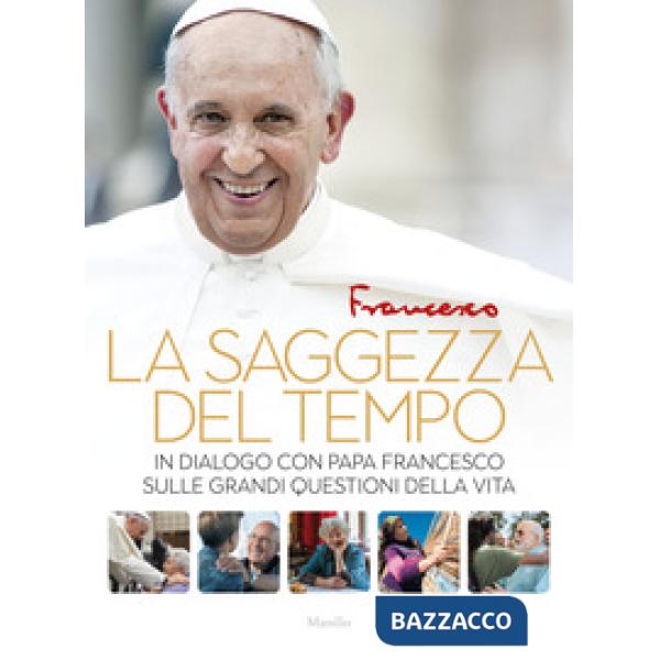 Saggezza del tempo. In dialogo con papa Francesco sulle grandi questioni della v