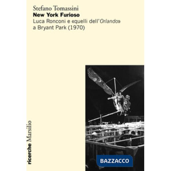 New York furioso. Luca Ronconi e «quelli dell'Orlando» a Bryant Park (1970)