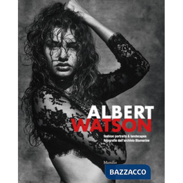 Albert Watson. Fashion Portraits & Landscapes. Fotografie dall'Archivio Blumarine