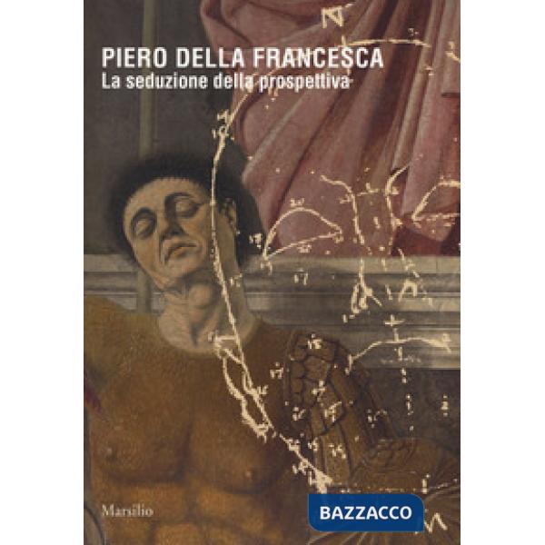 Piero della Francesca. La seduzione della prospettiva. Catalogo della mostra (Sa