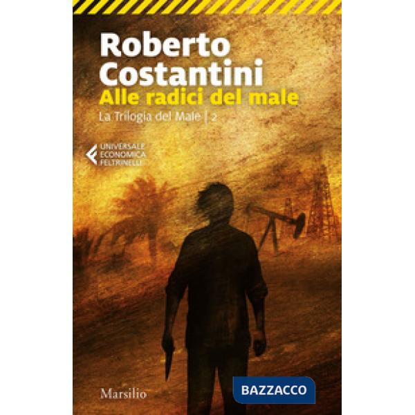 Alle radici del male. La Trilogia del male. Vol. 2