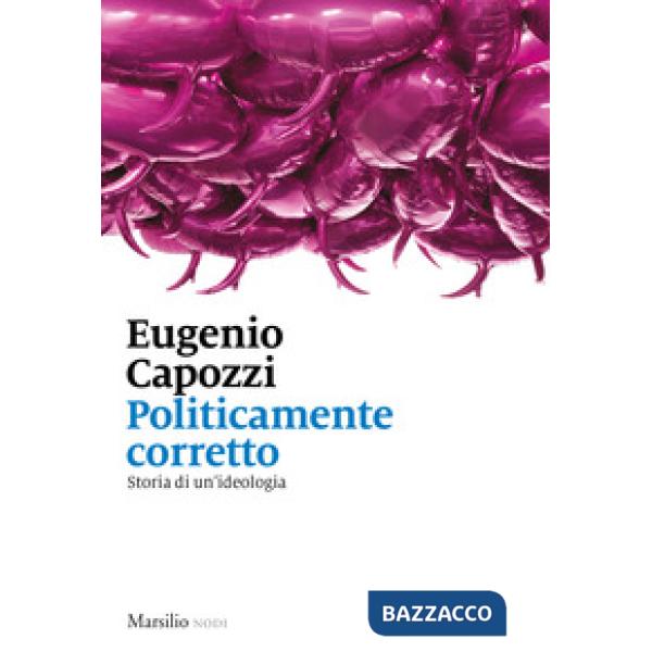 Politicamente corretto. Storia di un'ideologia