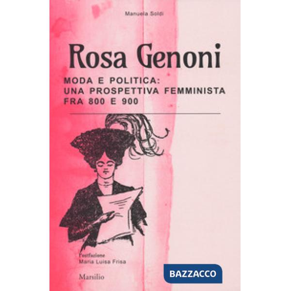 Rosa Genoni. Moda e politica: una prospettiva femminista fra '800 e '900. Ediz. a colori
