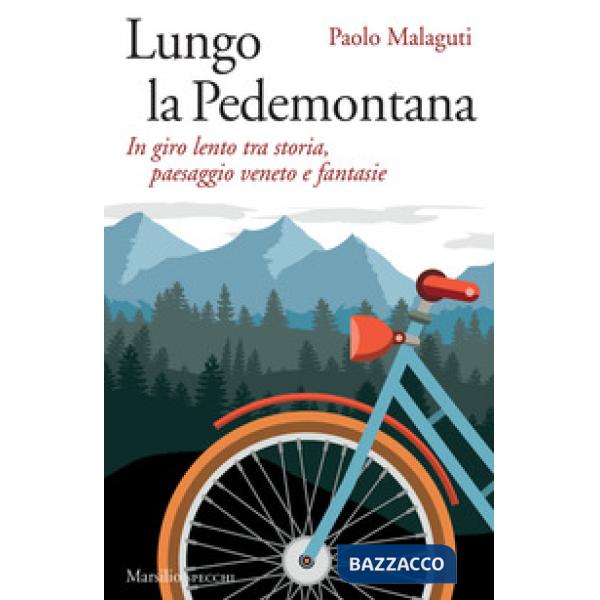 Lungo la Pedemontana. In giro lento tra storia, paesaggio veneto e fantasie