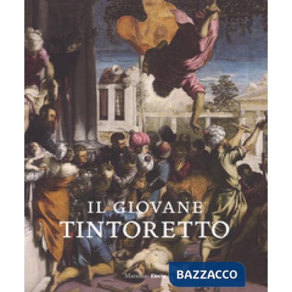 Giovane Tintoretto. Catalogo della mostra (7 settembre-2018-6 gennaio 2019). Ediz. a colori (Il)