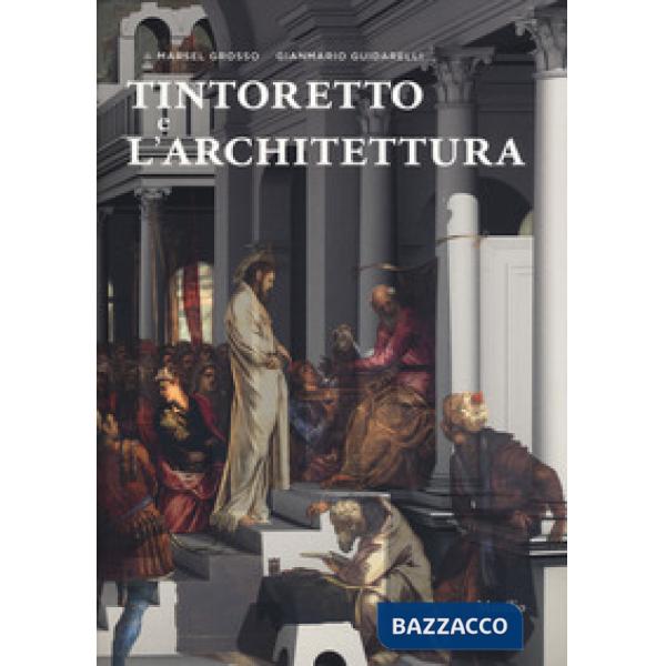 Tintoretto e l'architettura. Ediz. a colori