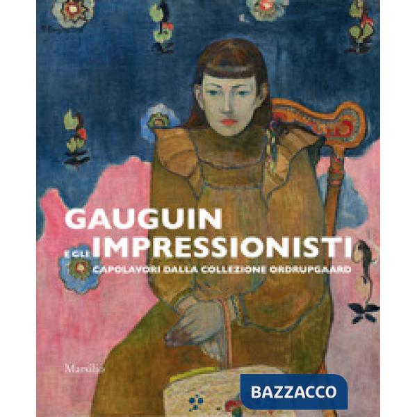 Gauguin e gli impressionisti. Capolavori dalla Collezione Ordrupgaard. Catalogo 