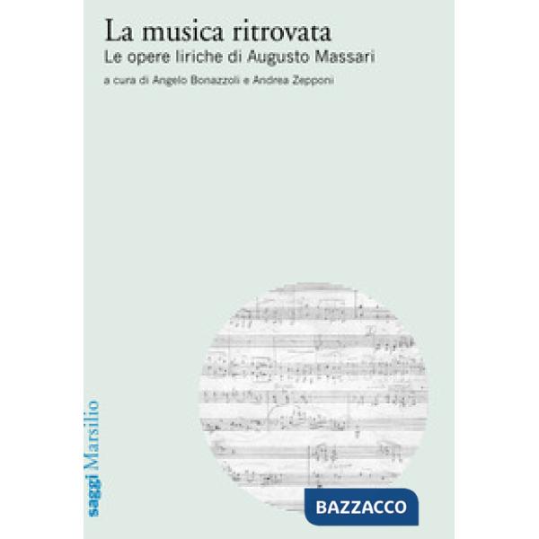 Musica ritrovata. Le opere liriche di Augusto Massari (La)