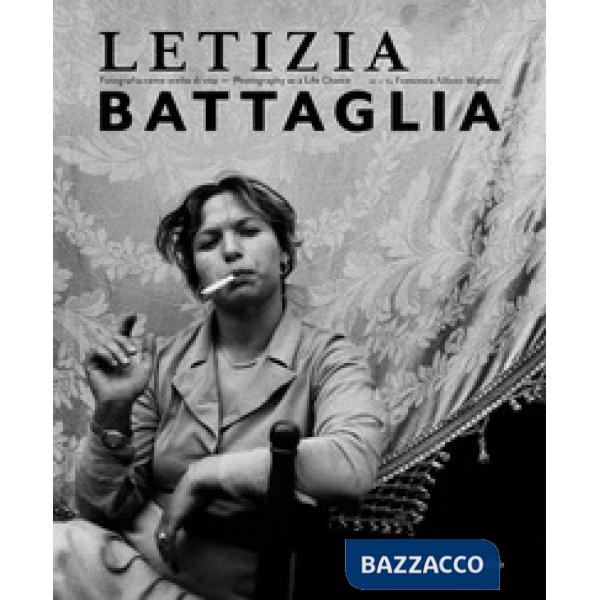 Letizia Battaglia. Fotografia come scelta di vita. Ediz. italiana e inglese