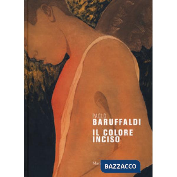 Paolo Baruffaldi. Il colore inciso. Ediz. a colori