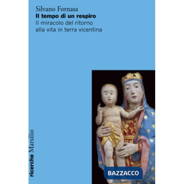 Tempo di un respiro. Il miracolo del ritorno alla vita in terra vicentina (Il)