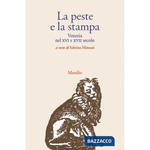 Peste e la stampa. Venezia nel XVI e XVII secolo (La)
