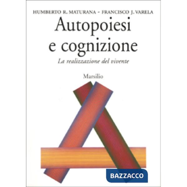 Autopoiesi e cognizione. La realizzazione del vivente