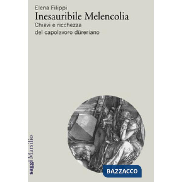 Inesauribile Melencolia. Chiavi e ricchezza del capolavoro düreriano