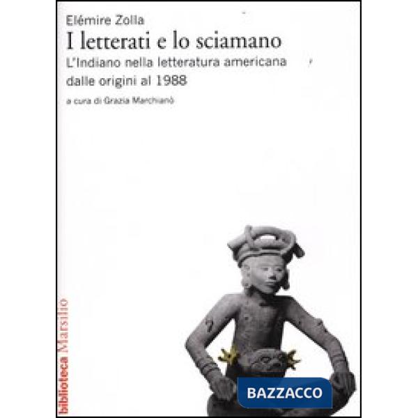 Letterati e lo sciamano. L'indiano nella letteratura americana dalle origini al 