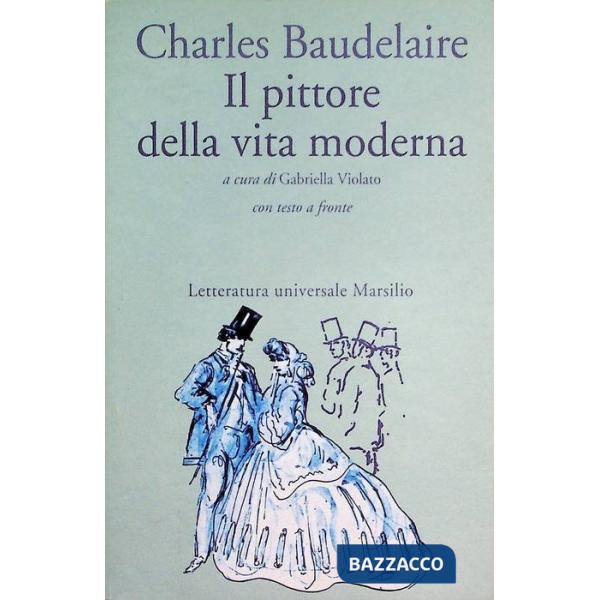 Pittore della vita moderna. Testo francese a fronte (Il)