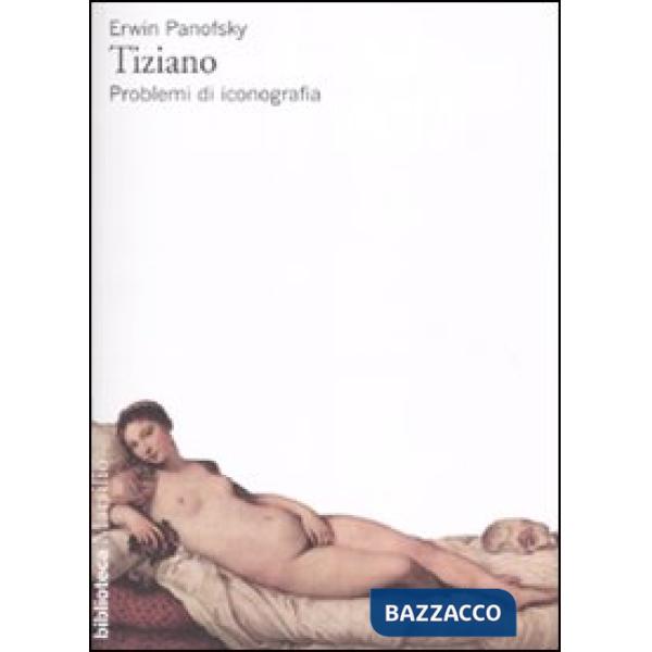 Tiziano. Problemi di iconografia