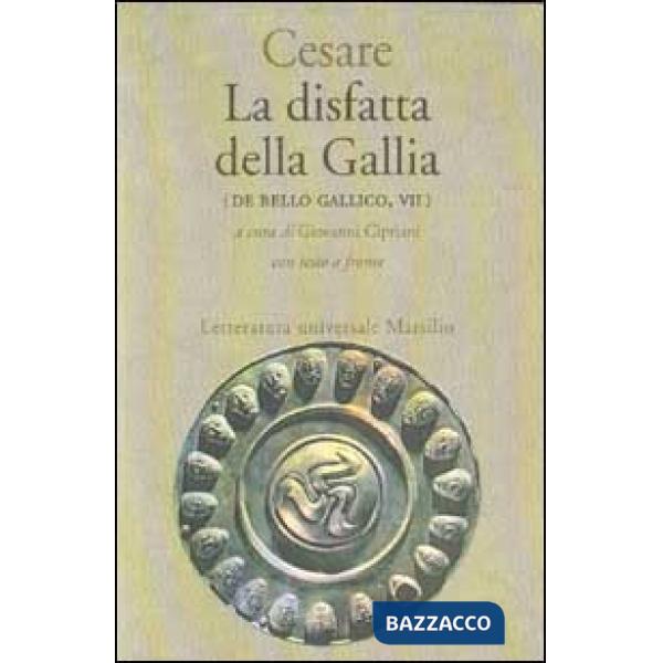 Disfatta della Gallia. (De bello gallico. Libro 7º) (La)