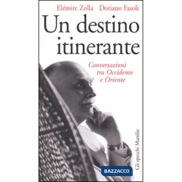 Destino itinerante. Conversazioni tra Occidente e Oriente (Un)