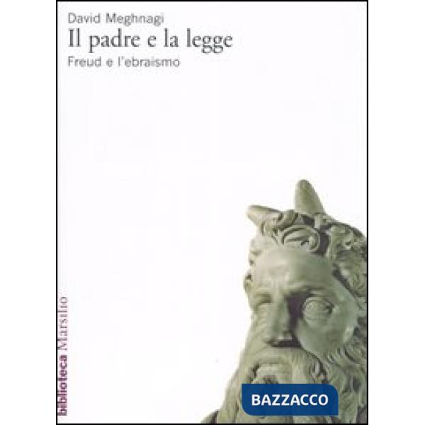 Padre e la legge. Freud e l'ebraismo (Il)