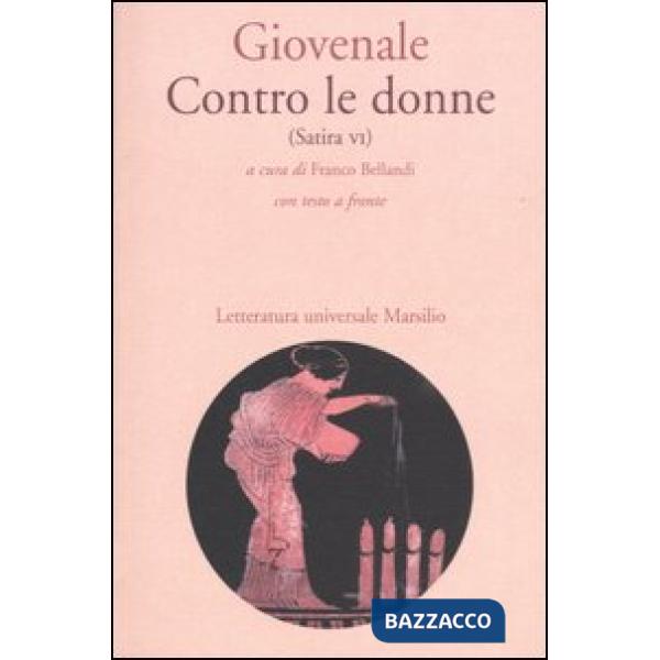 Contro le donne (Satira VI). Con testo latino a fronte