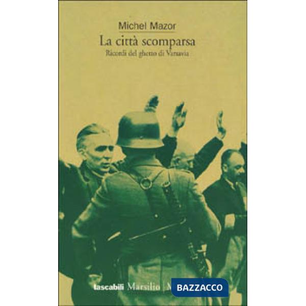 Città scomparsa. Ricordi del ghetto di Varsavia (La)
