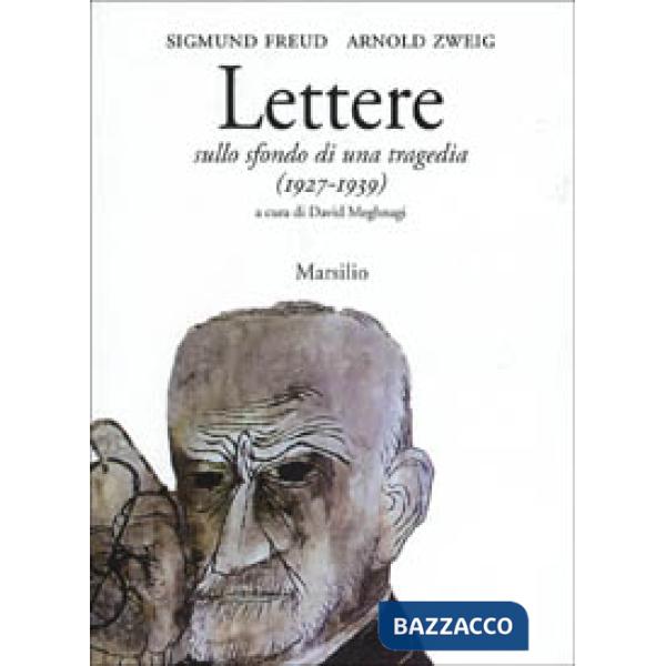Lettere sullo sfondo di una tragedia. Freud e Zweig tra Vienna e Gerusalemme (1927-1939)