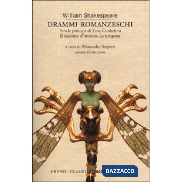Drammi romanzeschi. Pericle principe di Tiro, Cimbelino, Il racconto d'inverno, La tempesta