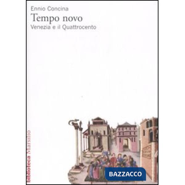 Tempo novo. Venezia e il Quattrocento