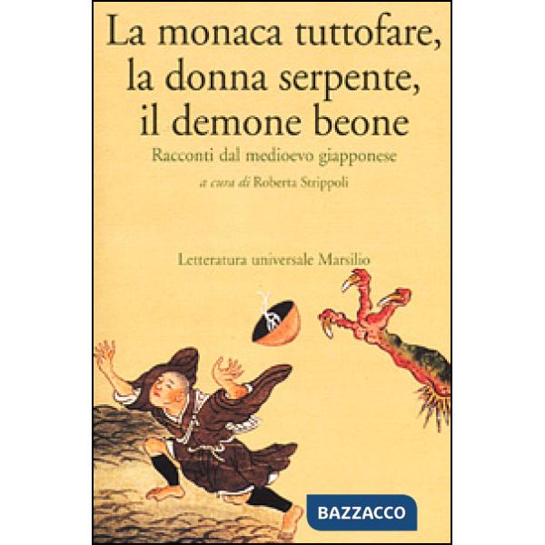 Monaca tuttofare, la donna serpente, il demone beone. Racconti dal medioevo giapponese (La)