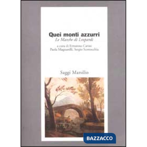Quei monti azzurri. Le Marche di Leopardi