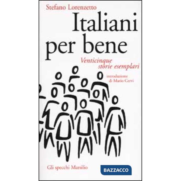Italiani per bene. Venticinque storie esemplari