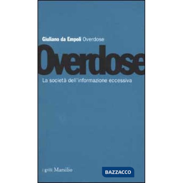 Overdose. La società dell'informazione eccessiva