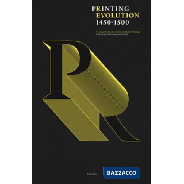 Printing revolution 1450-1500. I cinquant'anni che hanno cambiato l'Europa. Catalogo della mostra (Venezia, 1 settembre 2018-7 g