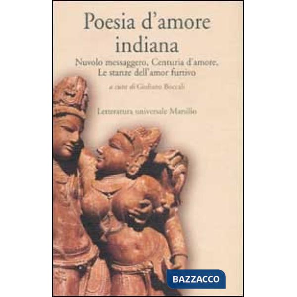 Poesia d'amore indiana. Nuvolo messaggero, Centuria d'amore, Le stanze dell'amor furtivo