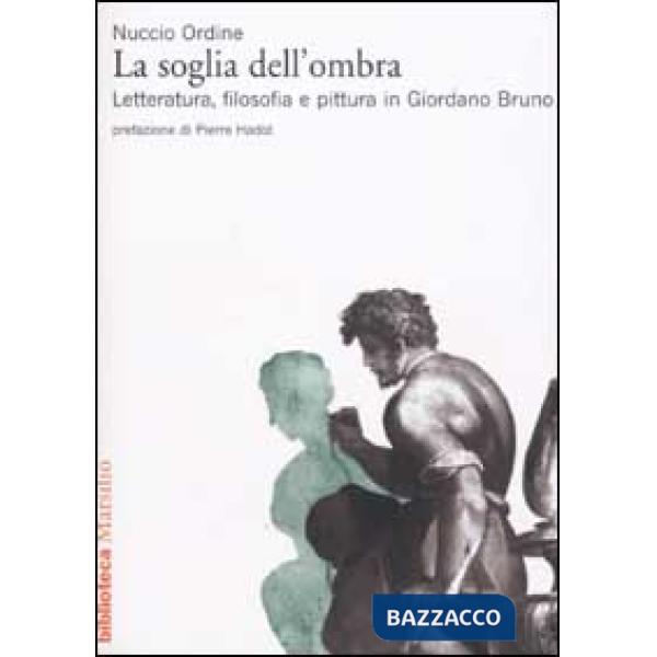 Soglia dell'ombra. Letteratura, filosofia e pittura in Giordano Bruno (La)