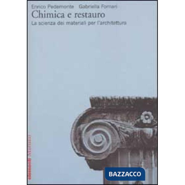 Chimica e restauro. La scienza dei materiali per l'architettura