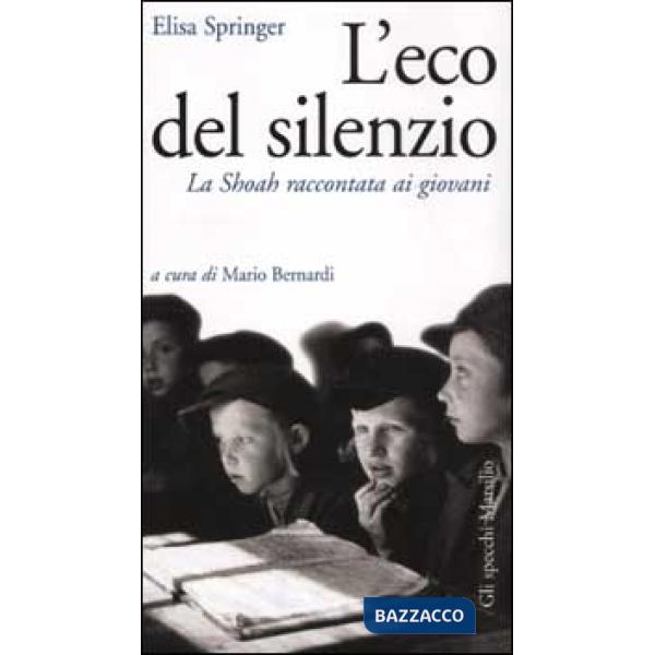 Eco del silenzio. La Shoah raccontata ai giovani (L')