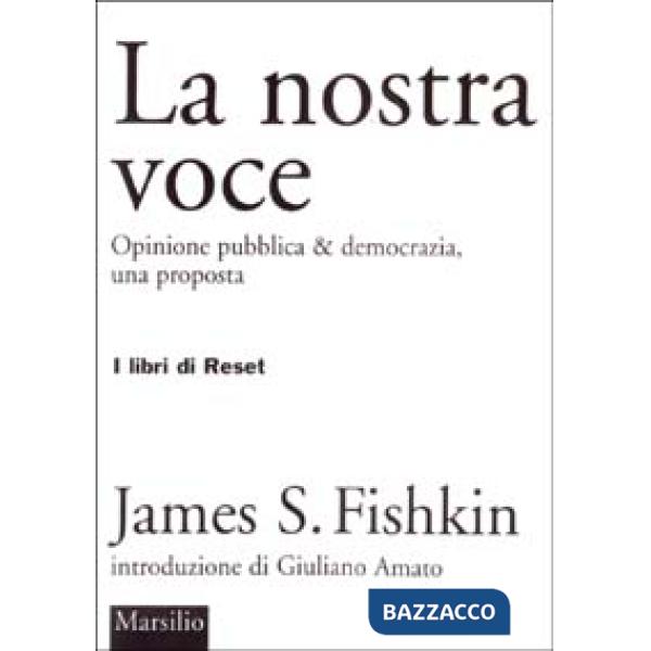 Nostra voce. Opinione pubblica & democrazia, una proposta (La)