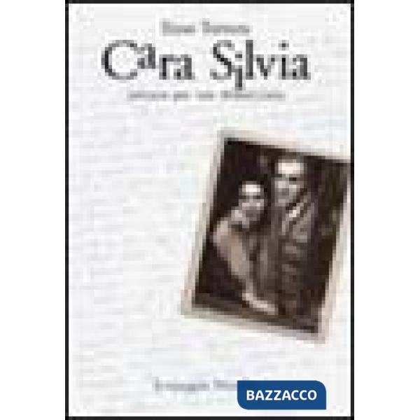 Cara Silvia. Lettere per non dimenticare