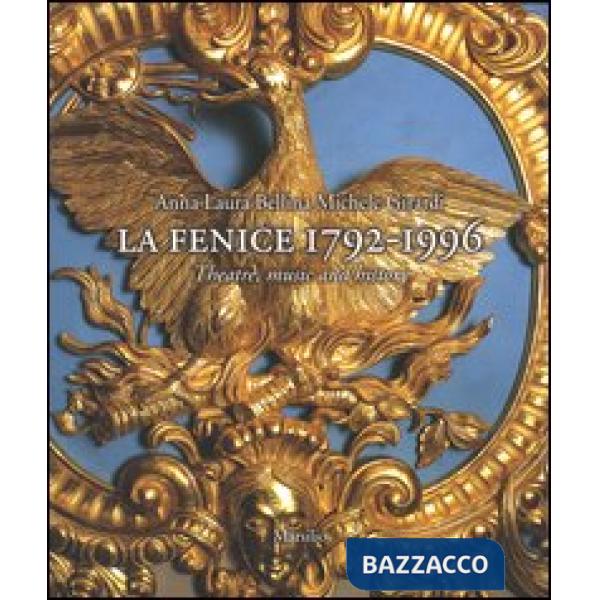 Fenice 1792-1996. Theatre, music and history (La)
