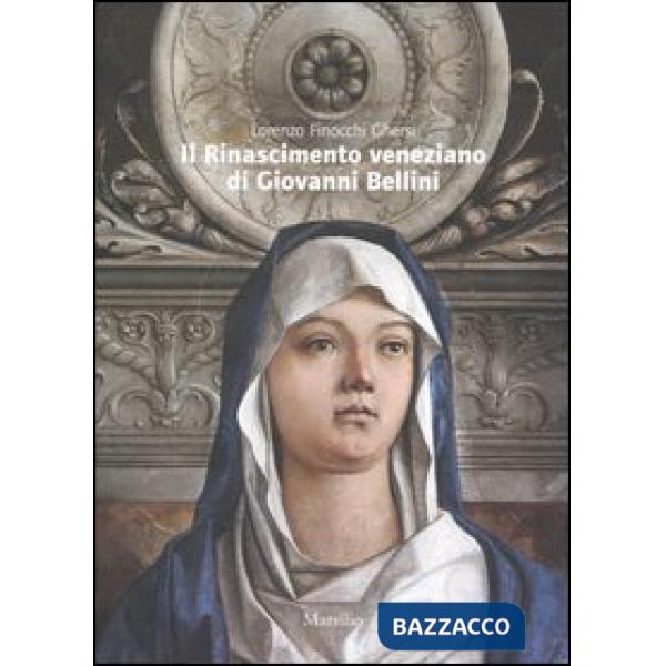 Rinascimento veneziano di Giovanni Bellini (Il)