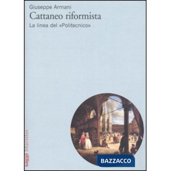 Cattaneo riformista. La linea del «Politecnico»