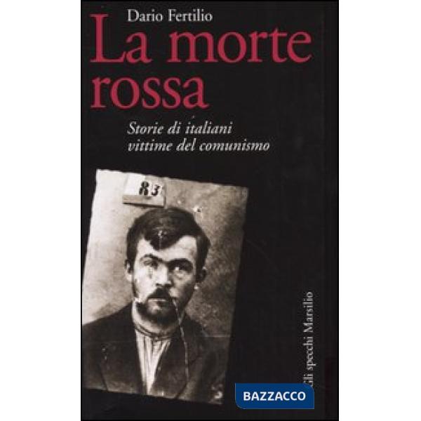 Morte rossa. Storie di italiani vittime del comunismo (La)
