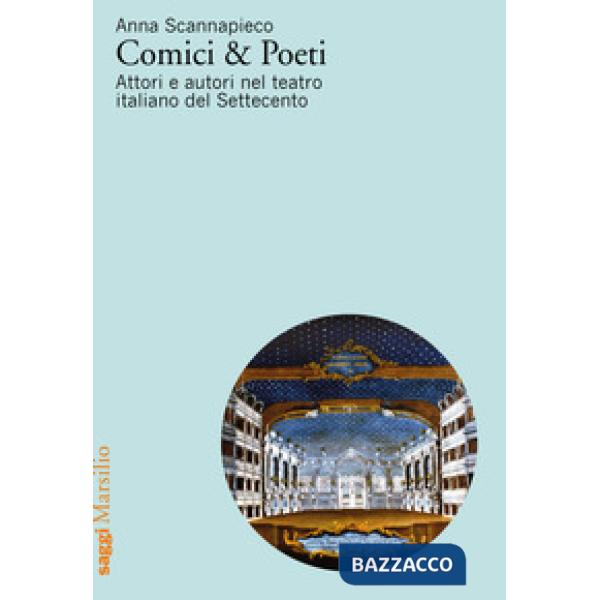 Comici & poeti. Attori e autori nel teatro italiano del Settecento