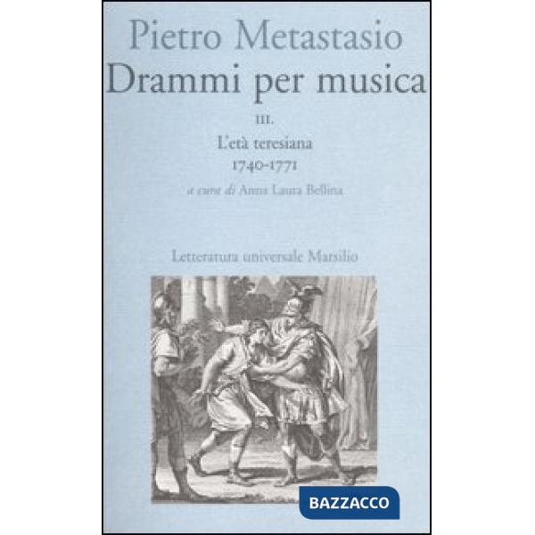 Drammi per musica. Vol. 3: L'età teresiana 1740-1771