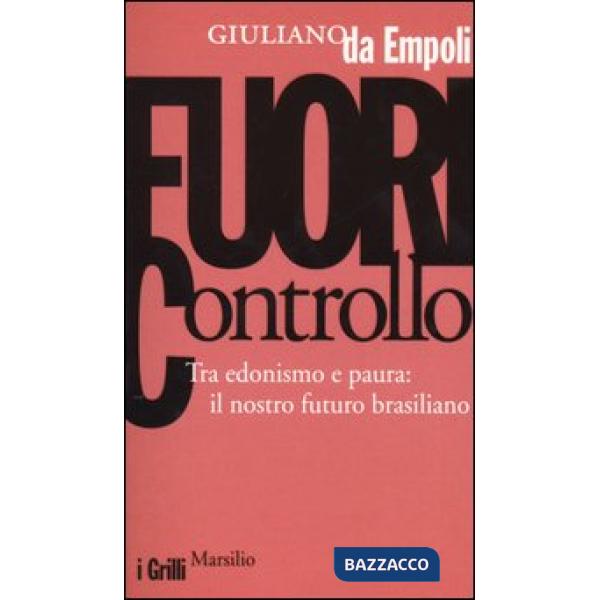 Fuori controllo. Tra edonismo e paura: il nostro futuro brasiliano